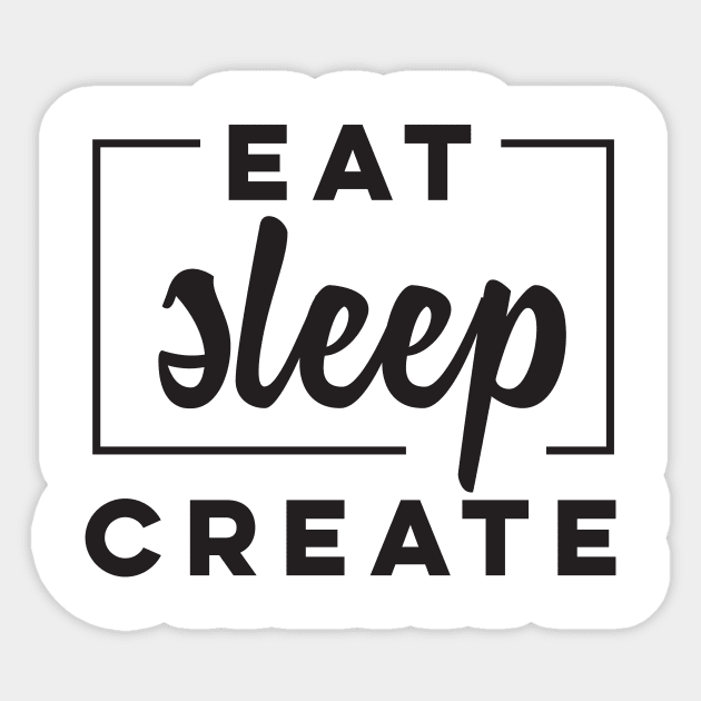 Eat Sleep Create' Amazing Artist Teacher Shirt Sticker by ourwackyhome